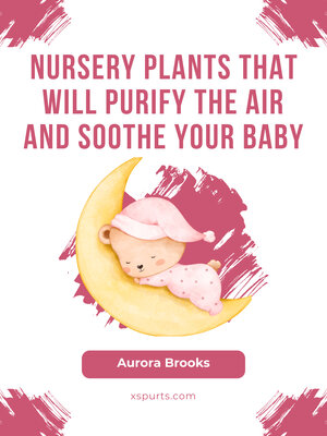 cover image of Nursery Plants That Will Purify the Air and Soothe Your Baby
